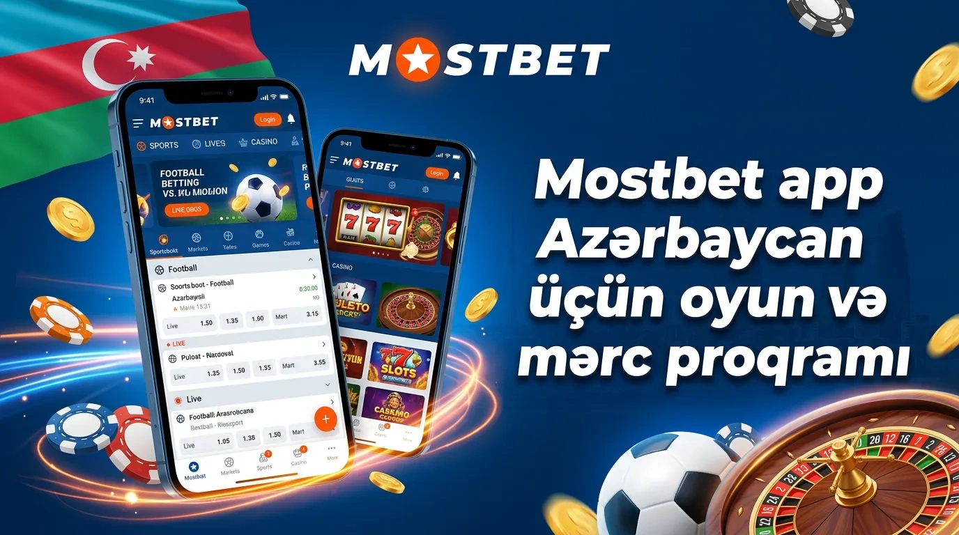 Mostbet app Azərbaycan üçün oyun və mərc proqramı